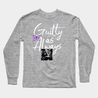 Guilty as Always (white script) womans face Long Sleeve T-Shirt